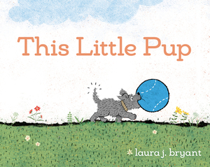 This Little Pup by Laura J. Bryant