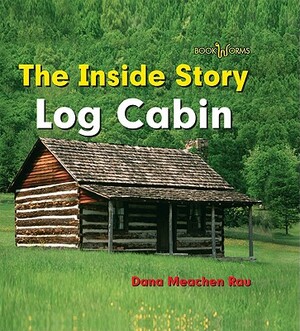 Log Cabin by Dana Meachen Rau