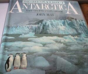 The Greenpeace Book of Antarctica: A New View of the Seventh Continent by John May