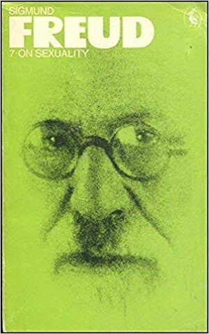 On Sexuality: Three Essays On The Theory Of Sexuality, And Other Works by Sigmund Freud