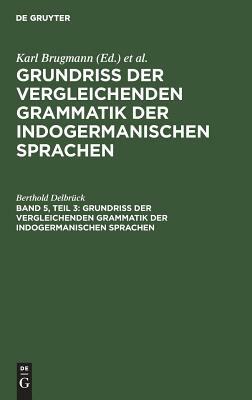 Vergleichende Syntax Der Indogermanische Sprachen, Teil 3 by Berthold Delbrück