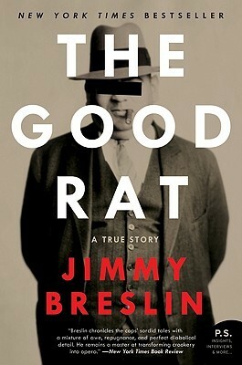 The Good Rat: A True Story by Jimmy Breslin