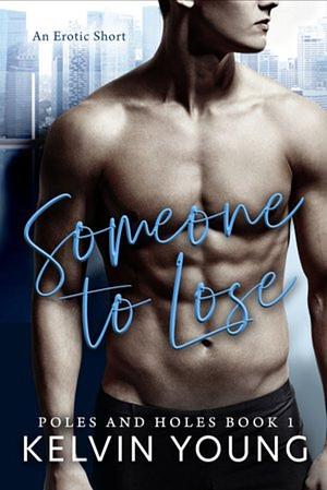 Someone to Lose by Kelvin Young