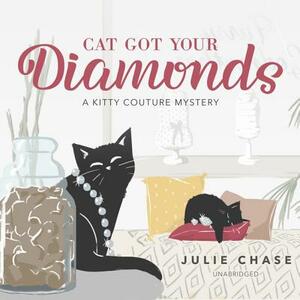 Cat Got Your Diamonds: A Kitty Couture Mystery by Julie Chase