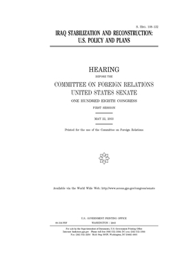 Iraq stabilization and reconstruction: U.S. policy and plans by Committee on Foreign Relations (senate), United States Congress, United States Senate