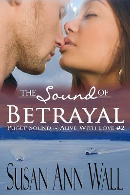 The Sound of Betrayal by Susan Ann Wall