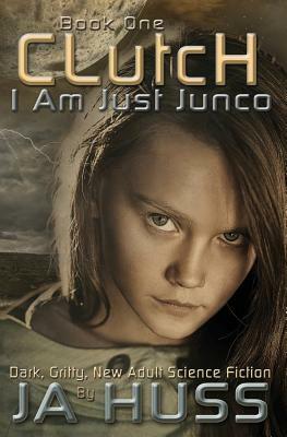 Clutch: I Am Just Junco #1 by J.A. Huss