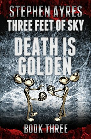 Death is Golden by Stephen Ayres