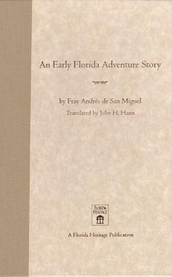 An Early Florida Adventure Story: The Fray Andrés de San Miguel Account by 
