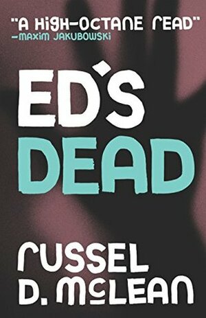 Ed's Dead by Russel D. McLean