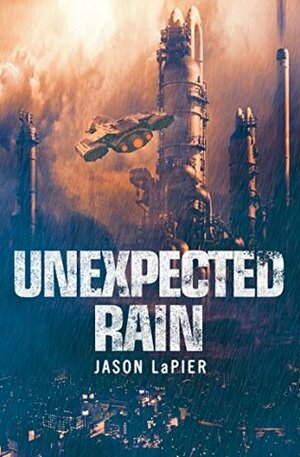 Unexpected Rain by Jason W. LaPier