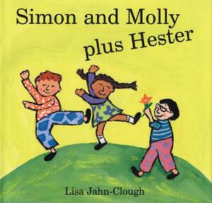 Simon and Molly Plus Hester by Lisa Jahn-Clough