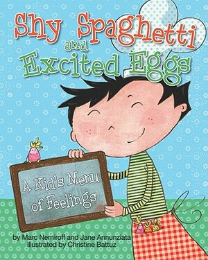 Shy Spaghetti and Excited Eggs: A Kid's Menu of Feelings by Marc A. Nemiroff, Jane Annunziata
