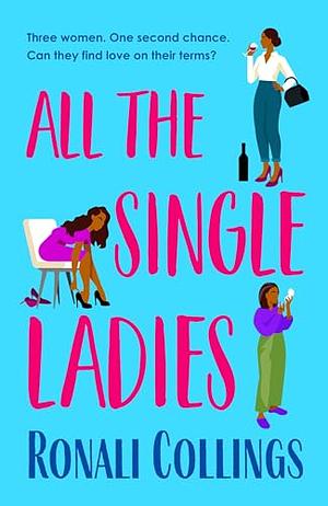 All The Single Ladies: An Absolutely Heartwarming and Uplifting Book that Will Make You Laugh and Cry by Ronali Collings