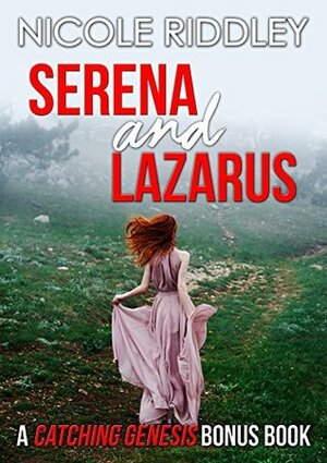 Serena and Lazarus: A Catching Genesis Bonus Chapter by Nicole Riddley