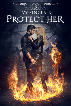 Protect Her: Part Three by Ivy Sinclair