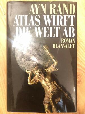 Atlas wirft die Welt ab by Ayn Rand