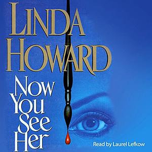 Now You See Her by Linda Howard