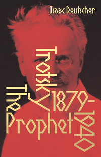 The Prophet: The Life of Leon Trotsky by Isaac Deutscher
