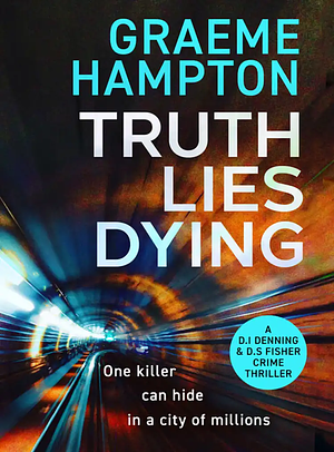 Truth Lies Dying by Graeme Hampton