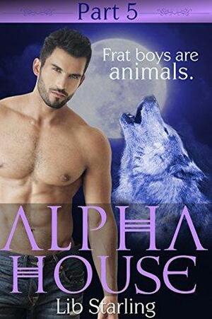 Alpha House: Part 5: A Shapeshifter/BBW Serial Romance by Lib Starling