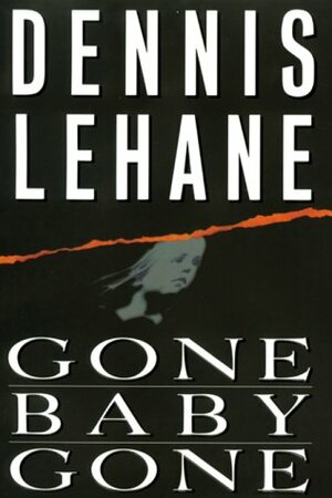 Gone, Baby, Gone by Dennis Lehane