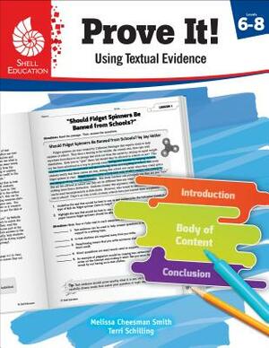 Prove It! Using Textual Evidence, Levels 6-8 by Terri Schilling, Melissa Cheesman Smith