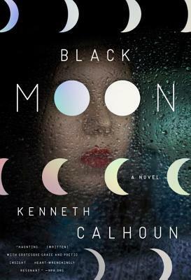 Black Moon: A Novel by Kenneth Calhoun