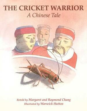 The Cricket Warrior: A Chinese Tale by Raymond Chang, Margaret Chang