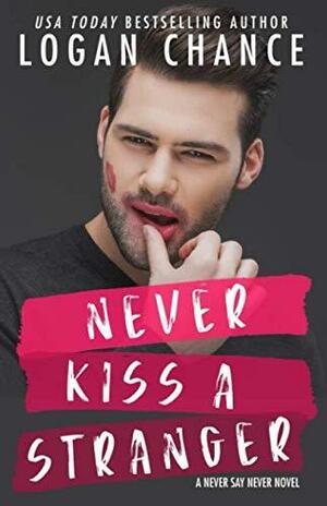 Never Kiss a Stranger by Logan Chance