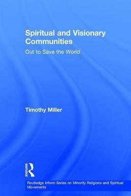 Spiritual and Visionary Communities: Out to Save the World by 