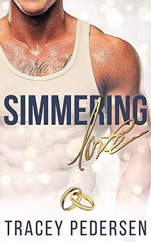 Simmering Love by Tracey Pedersen, Tracey Pedersen, Mikaela Pederson