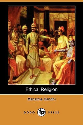 Ethical Religion (Dodo Press) by Mahatma Gandhi