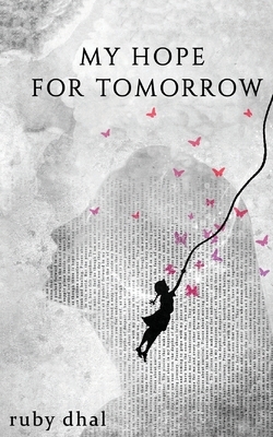 My Hope For Tomorrow by Ruby Dhal