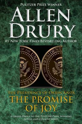Promise of Joy: The Presidency of Orrin Knox by Allen Drury