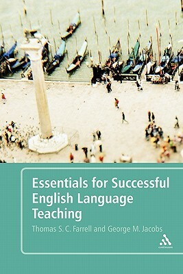 Essentials for Successful English Language Teaching by George M. Jacobs, Thomas S.C. Farrell