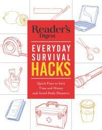 Reader's Digest Everyday Survival Hacks by Reader's Digest Association