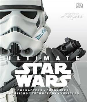 Ultimate Star Wars: Characters, Creatures, Locations, Technology, Vehicles by Ryder Windham