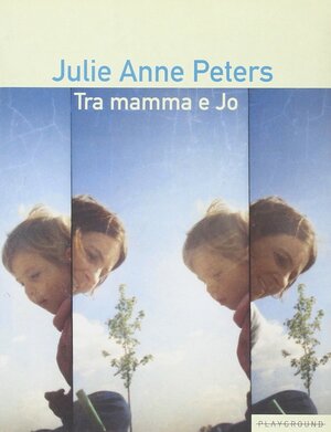 Tra mamma e Jo by Julie Anne Peters