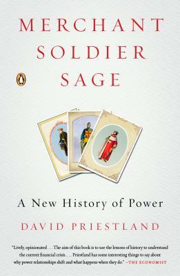 Merchant, Soldier, Sage: A New History of Power by David Priestland