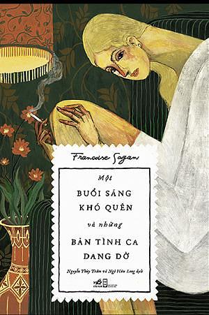 Một Buổi Sáng Khó Quên và Những Bản Tình Ca Dang Dở by Françoise Sagan, Nguyễn Thùy Trâm