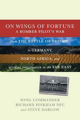 On Wings of Fortune: A Bomber Pilot's War by Steve Darlow, Richard Pinkham