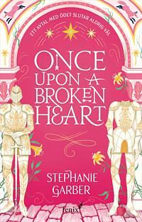 Once upon a broken heart: (Svensk utgåva) by Stephanie Garber