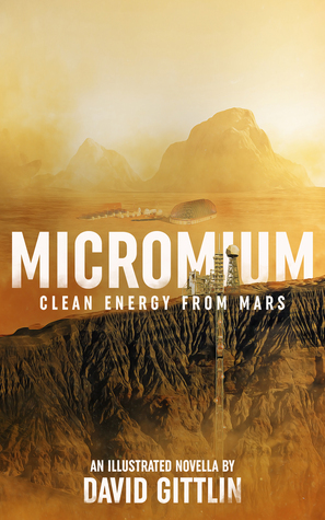 Micromium: Clean Energy from Mars by David Gittlin