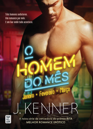 O Homem do Mês: Janeiro, Fevereiro, Março by J. Kenner