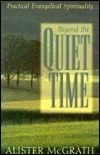 Beyond the Quiet Time: Practical Evangelical Spirituality by Alister E. McGrath