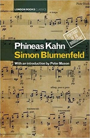 Phineas Kahn: Portrait of an Immigrant by Simon Blumenfeld