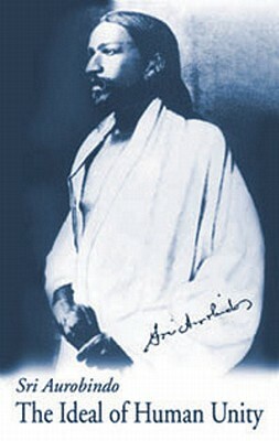 Ideal of Human Unity, Us Edition by Sri Aurobindo