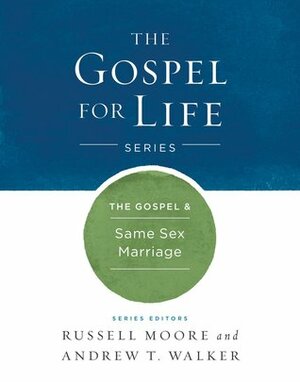 The Gospel & Same-Sex Marriage (Gospel For Life) by Russell D. Moore, Jason G. Duesing, Andrew T. Walker