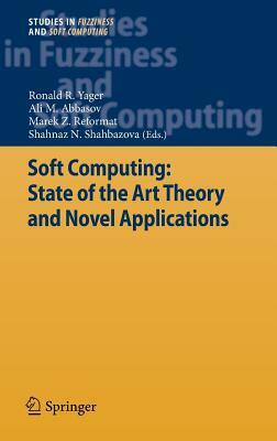 Soft Computing: State of the Art Theory and Novel Applications by 